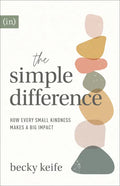 The Simple Difference: How Every Small Kindness Makes a Big Impact - Paperback