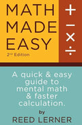 Math Made Easy: A quick and easy guide to mental math and faster calculation - Paperback