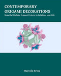 Contemporary Origami Decorations: Beautiful Modular Origami Projects to Enlighten your Life - Paperback