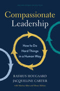 Compassionate Leadership: How to Do Hard Things in a Human Way - Hardcover