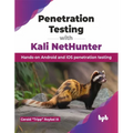 Penetration Testing with Kali Nethunter: Hands-On Android and IOS Penetration Testing - Paperback