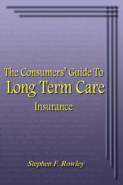 The Consumers' Guide To Long Term Care Insurance - Paperback