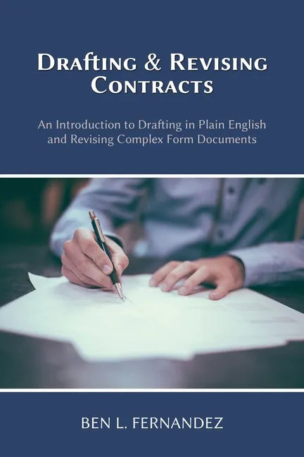 Drafting and Revising Contracts: An Introduction to Drafting in Plain English and Revising Complex Form Documents - Paperback