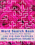Word Search Book For Adults: Pro Series, 100 Zig Zag Puzzles, 20 Pt. Large Print, Vol. 14 - Paperback