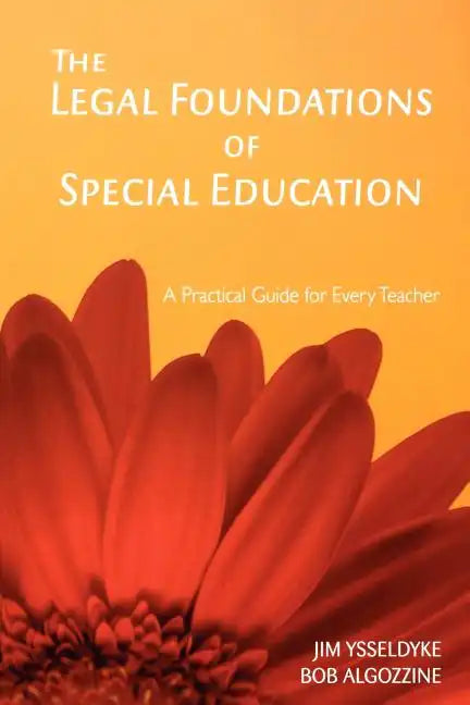 The Legal Foundations of Special Education: A Practical Guide for Every Teacher - Paperback