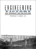 Engineering Victory: How Technology Won the Civil War - Paperback