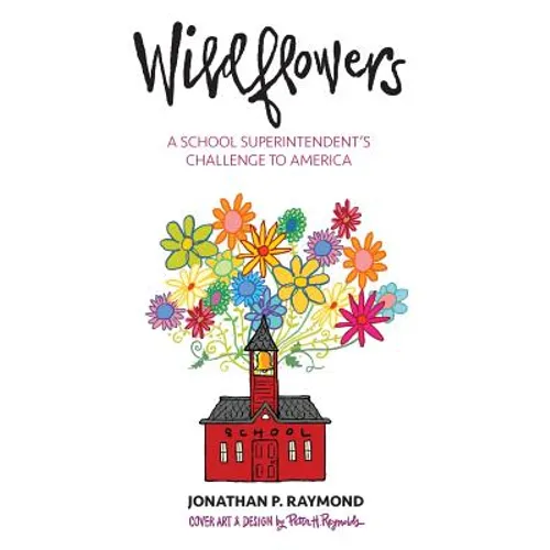 Wildflowers: A School Superintendent's Challenge to America - Paperback