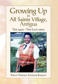 Growing Up In All Saints Village, Antigua - Hardcover