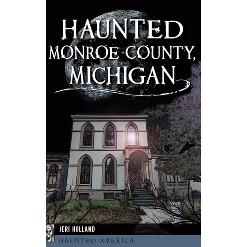 Haunted Monroe County, Michigan - Hardcover