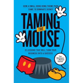 Taming the Mouse: How a Small Hong Kong Theme Park Came to Dominate Disney - Paperback