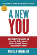 A New You: Using the Body's Regenerative and Restorative Healing Powers to Optimize Orthopedic, Hormonal, and Sexual Health Function - Paperback