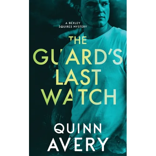 The Guard's Last Watch: A Bexley Squires Mystery Book 3 - Paperback