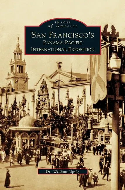 San Francisco's Panama-Pacific International Exposition - Hardcover