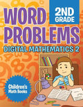 Word Problems 2nd Grade: Digital Mathematics 2 Children's Math Books - Paperback