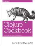 Clojure Cookbook: Recipes for Functional Programming - Paperback