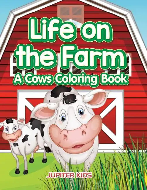 Life on the Farm: A Cows Coloring Book - Paperback