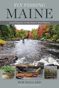 Fly Fishing Maine: Local Experts on the State's Best Waters - Paperback