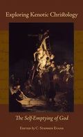 Exploring Kenotic Christology: The Self-Emptying of God - Hardcover