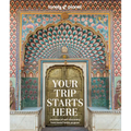 Lonely Planet Your Trip Starts Here - Hardcover