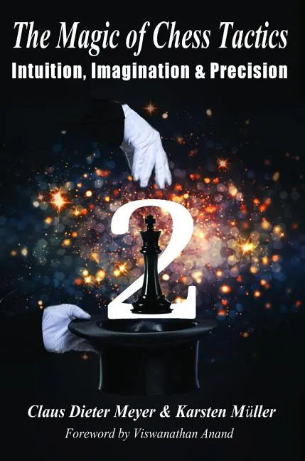 The Magic of Chess Tactics 2: Intuition, Imagination & Precision - Paperback