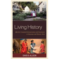Living History: Effective Costumed Interpretation and Enactment at Museums and Historic Sites - Hardcover