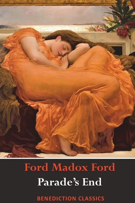 Parade's End (Full Tetralogy: Some Do Not, No More Parades, A Man Could Stand Up, and Last Post) - Paperback