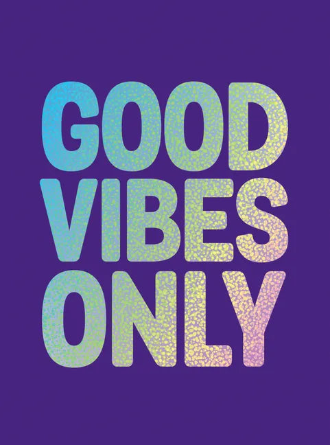 Good Vibes Only: Quotes and Affirmations to Supercharge Your Self-Confidence - Hardcover