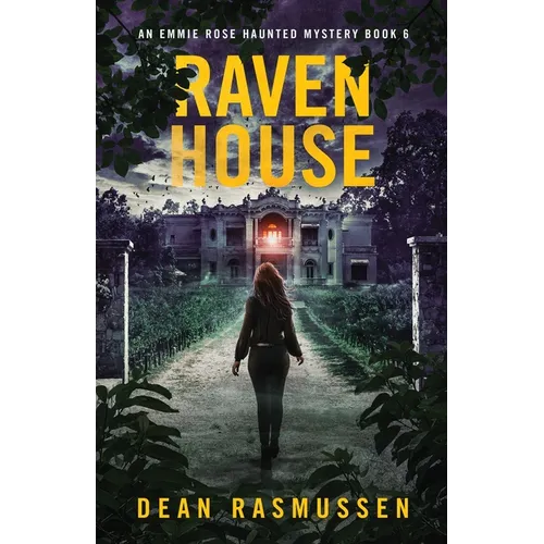Raven House: An Emmie Rose Haunted Mystery Book 6 - Paperback