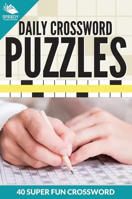 Daily Crossword Puzzles 40 Super Fun Crossword Puzzles - Paperback
