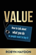 Value: How to Talk about What You Do So People Want to Buy It - Paperback