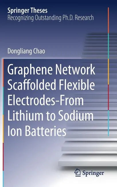 Graphene Network Scaffolded Flexible Electrodes--From Lithium to Sodium Ion Batteries - Hardcover