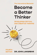 Become a Better Thinker: Developing Critical and Creative Thinking - Paperback