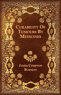 Curability Of Tumours By Medicines - Paperback