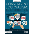 Convergent Journalism: An Introduction: Writing and Producing Across Media - Paperback
