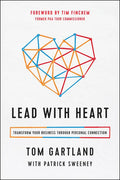 Lead with Heart: Transform Your Business Through Personal Connection - Hardcover