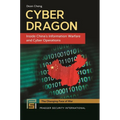 Cyber Dragon: Inside China's Information Warfare and Cyber Operations - Hardcover