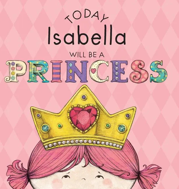 Today Isabella Will Be a Princess - Hardcover