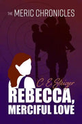 The MERIC Chronicles: Rebecca, Merciful Love - Paperback