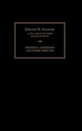 Edward M. Kennedy: Memorial Addresses and Other Tributes, 1932-2009 - Hardcover