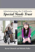 Administering the California Special Needs Trust: A Guide for Trustees and Those Who Advise Them - Paperback