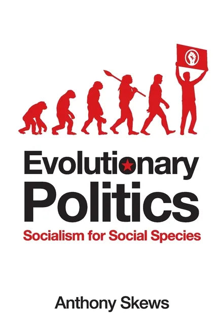 Evolutionary Politics: Socialism for Social Species - Paperback