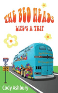 The Bed Heads: Life's a Trip - Paperback