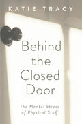 Behind the Closed Door: The Mental Stress of Physical Stuff - Paperback