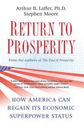 Return to Prosperity: How America Can Regain Its Economic Superpower Status - Paperback