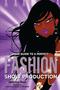 Your Guide to a Perfect Fashion Show Production - Paperback