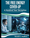 The Free Energy Cover-Up: A Hundred Year Deception - Paperback