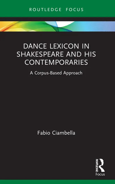 Dance Lexicon in Shakespeare and His Contemporaries: A Corpus Based Approach - Paperback