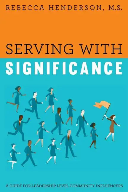 Serving with Significance: A Guide for Leadership Level Community Influencers - Paperback