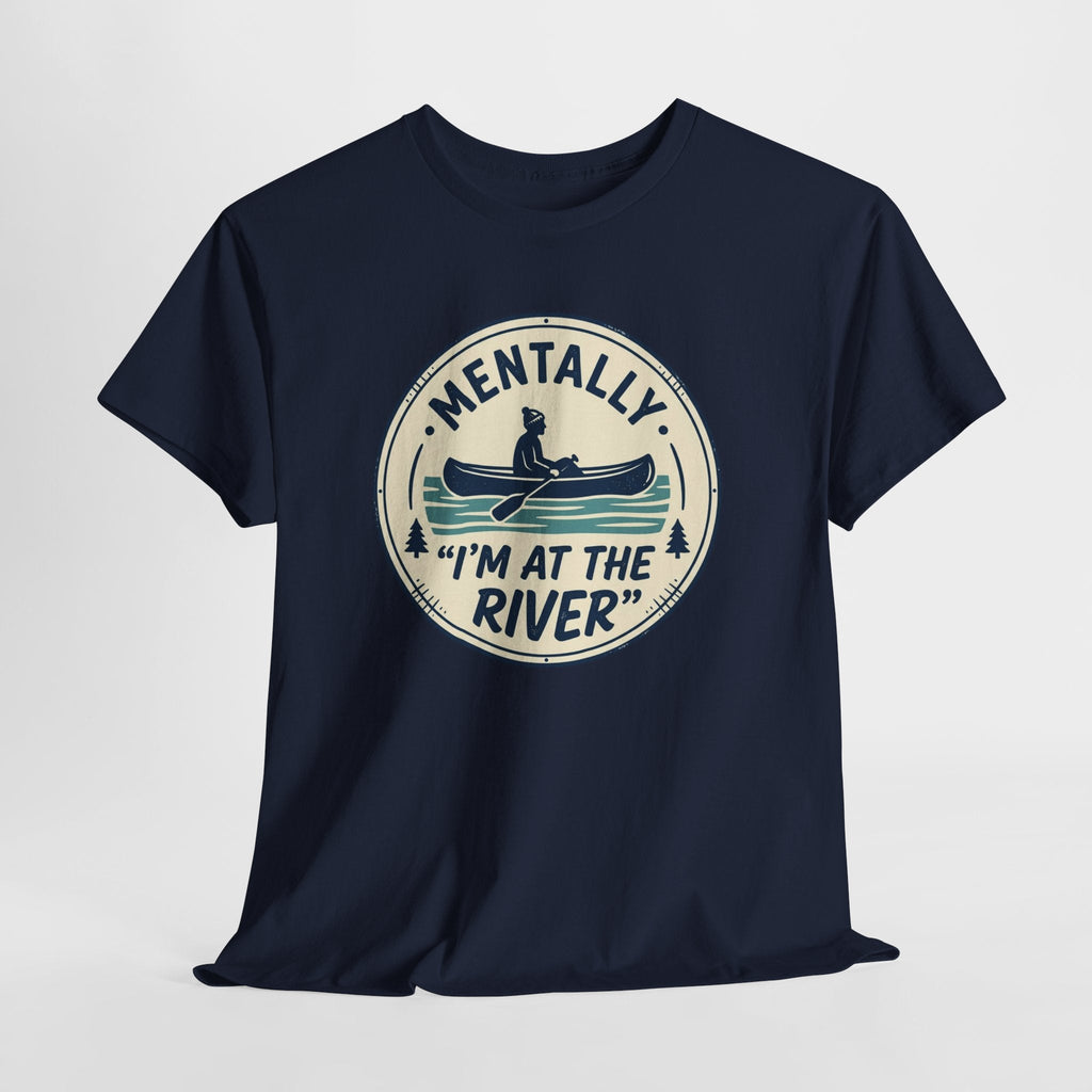 "Mentally I’m At The River" Canoe Graphic Tee
