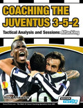 Coaching the Juventus 3-5-2 - Tactical Analysis and Sessions: Attacking - Paperback